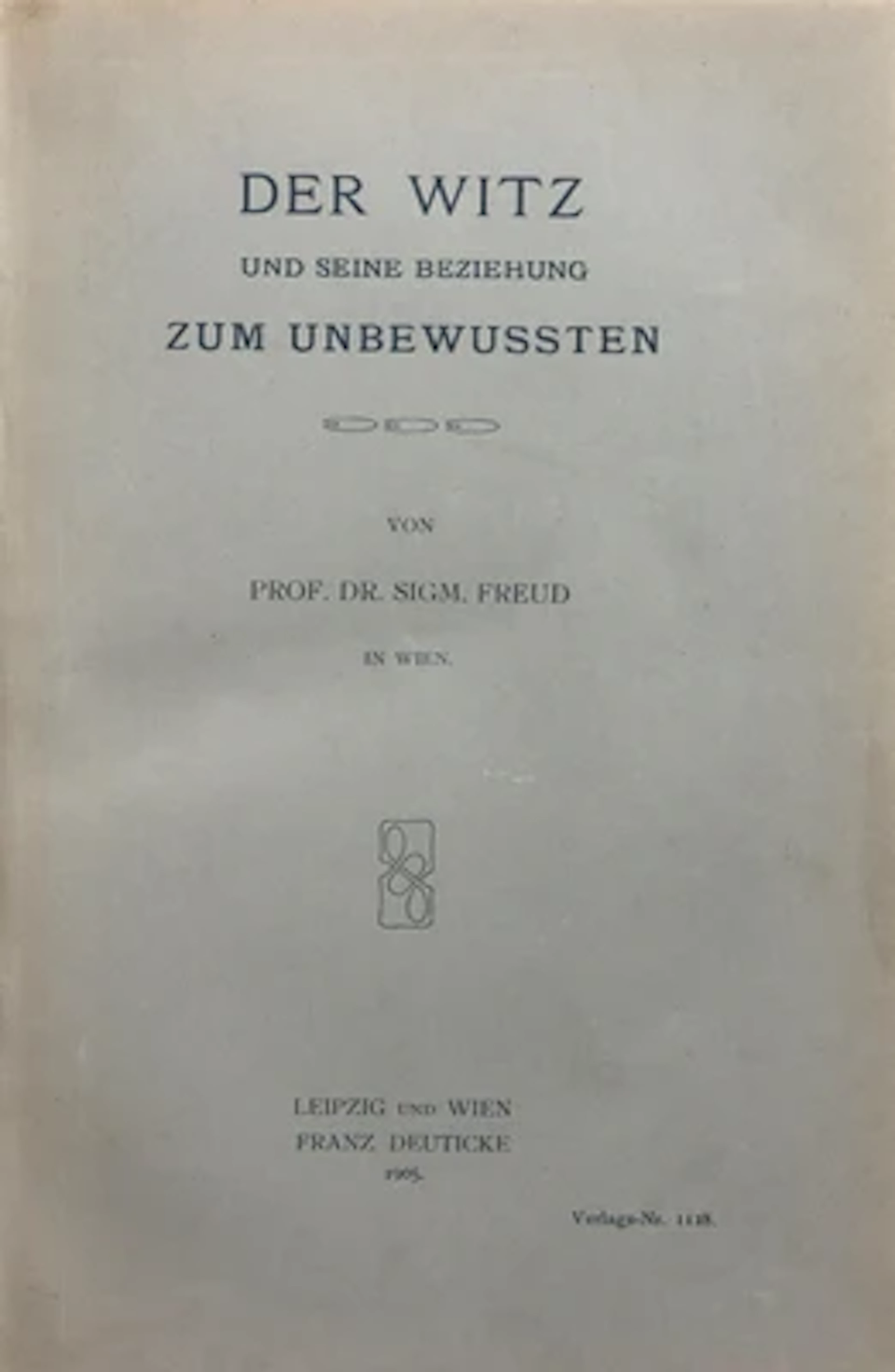 FREUD: DER WITZ UND SEINE BEZIEHUNG ZUM UNBEWUSSTEN.