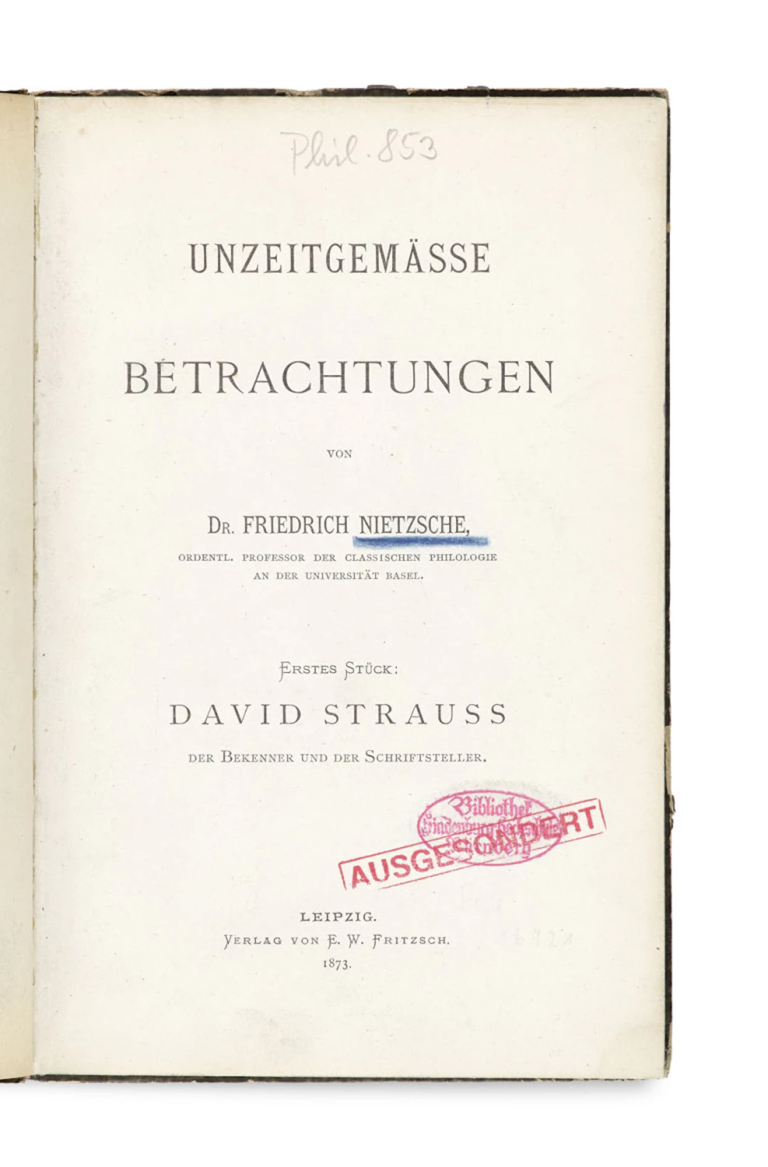 Friedrich Nietzsche. Unzeitgemäße Betrachtungen. …