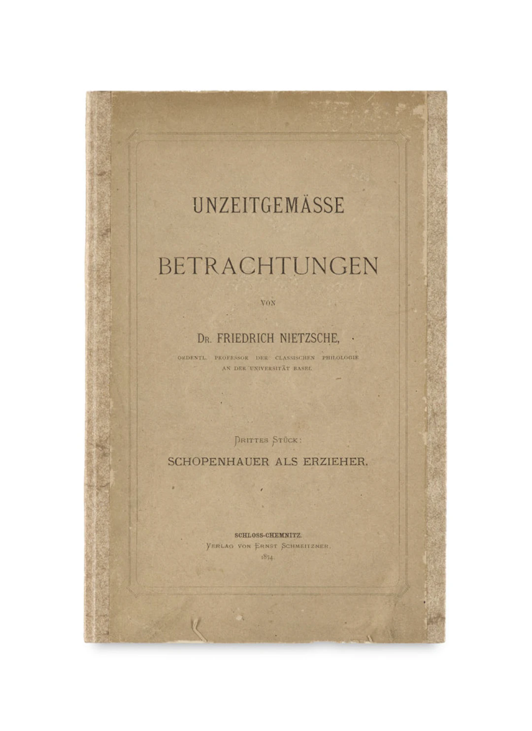 Friedrich Nietzsche. Unzeitgemäße Betrachtungen. …