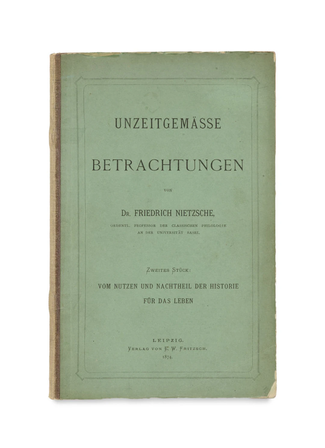 Friedrich Nietzsche. Unzeitgemäße Betrachtungen. …