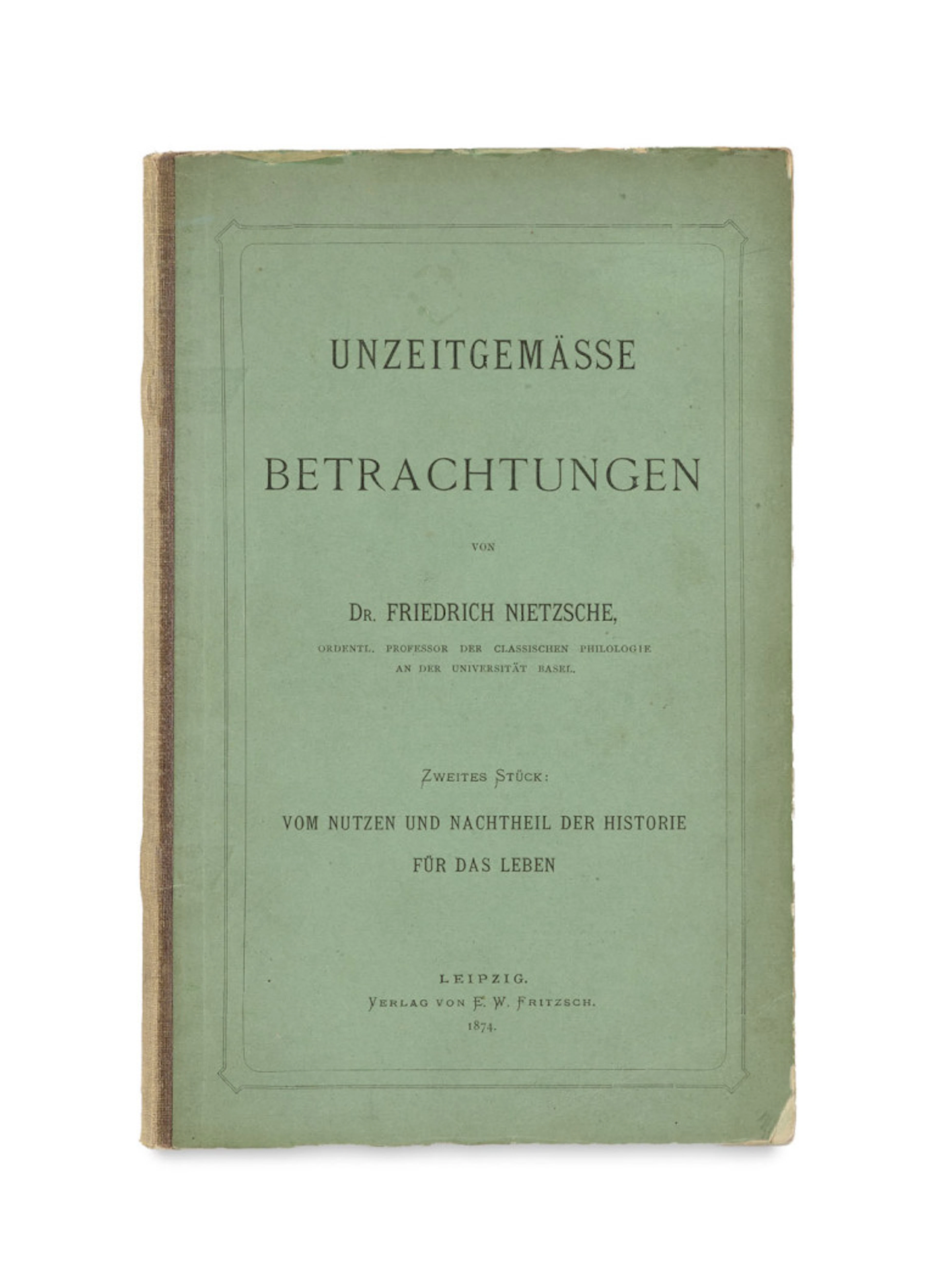 Friedrich Nietzsche. Unzeitgemäße Betrachtungen. …