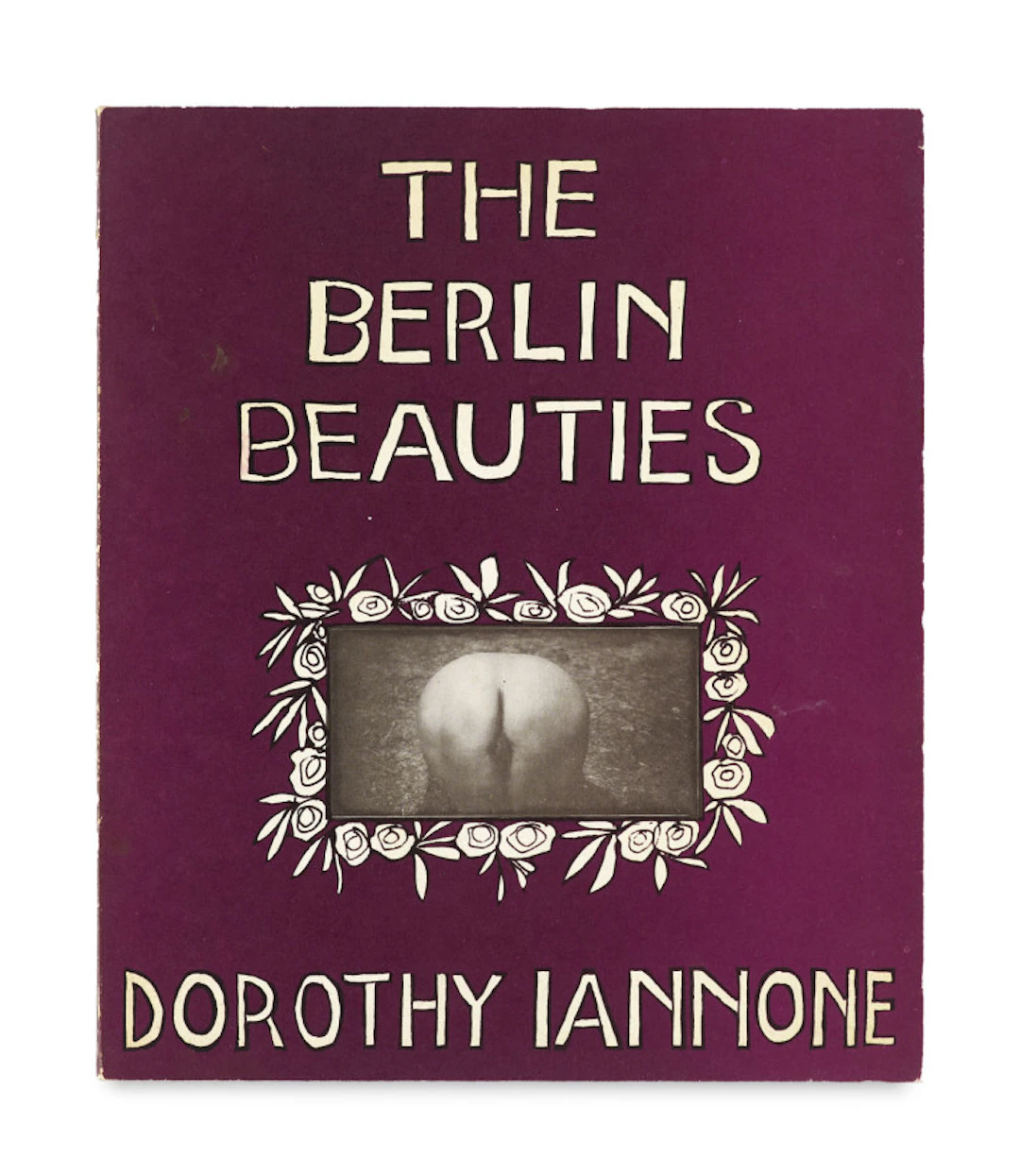 Dorothy Iannone. The Berlin Beauties oder Du …