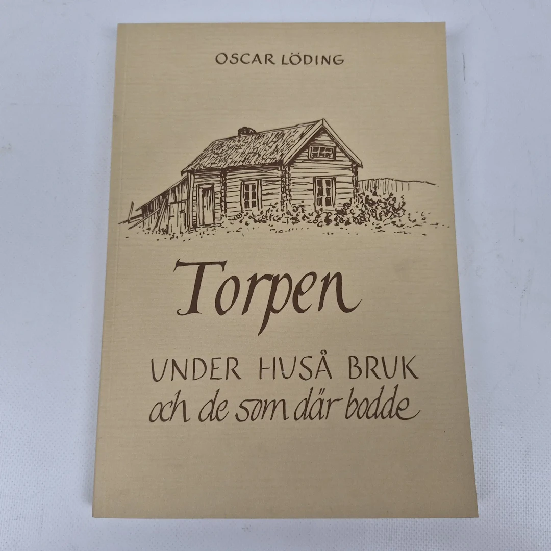 "Torpen under Huså bruk och de som där bodde" - Oscar Löding