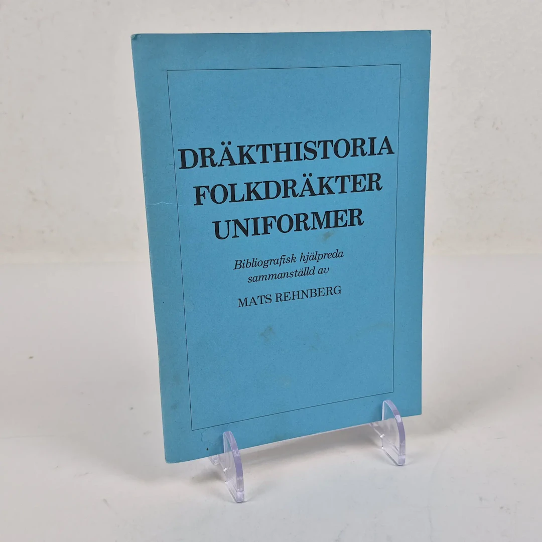 "Dräkthistoria, folkdräkter & Uniformer" - Mats Rehnberg