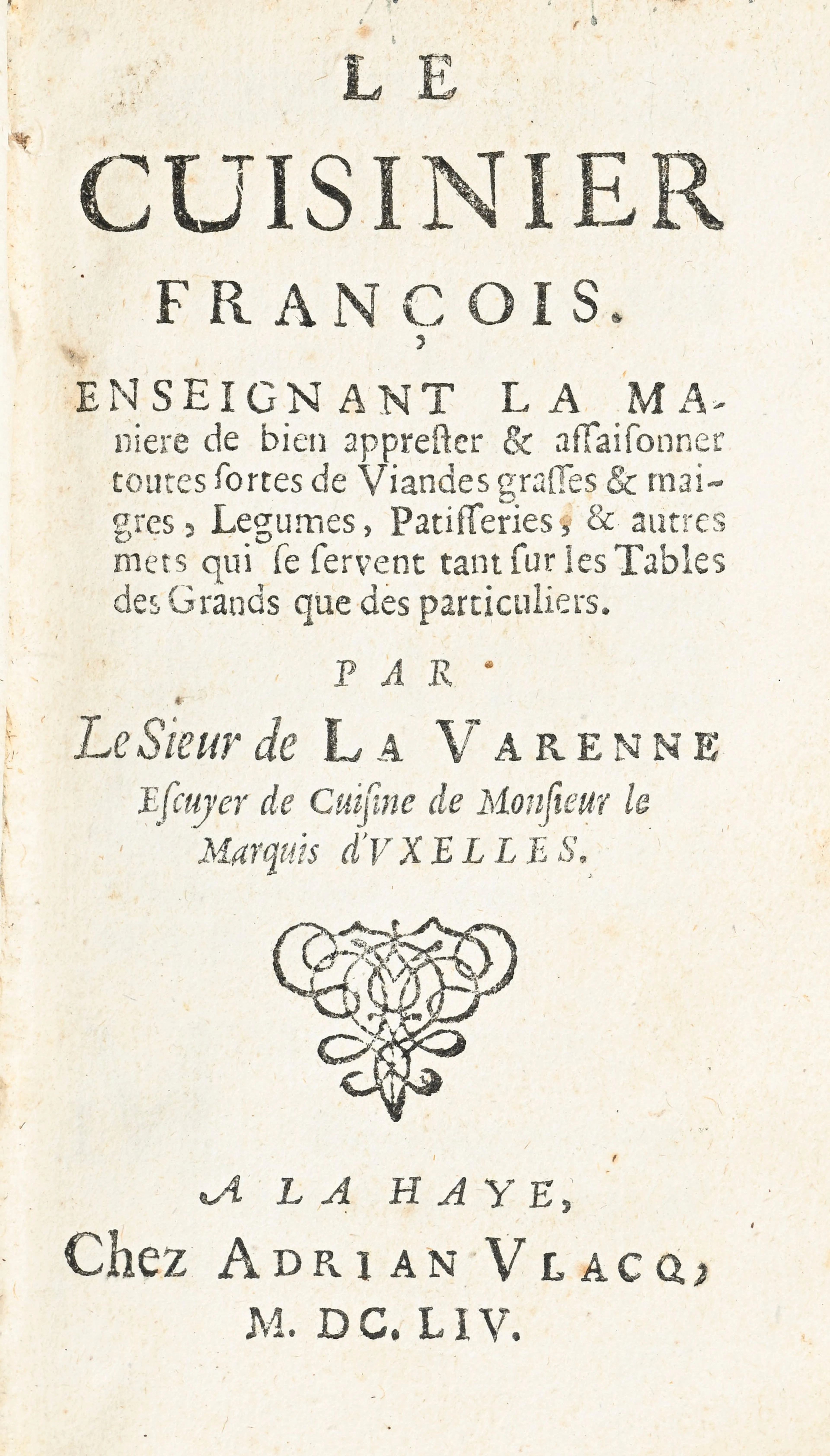 LA VARENNE (François Pierre). Le cuisinier francois... La Haye, Adrian