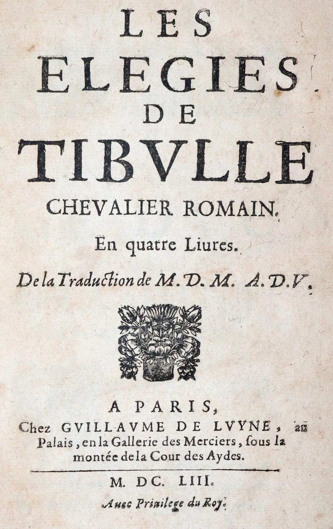 Tibullus,M.V. Les elegies de Tibulle chevalier romain en quatre livres. Paris