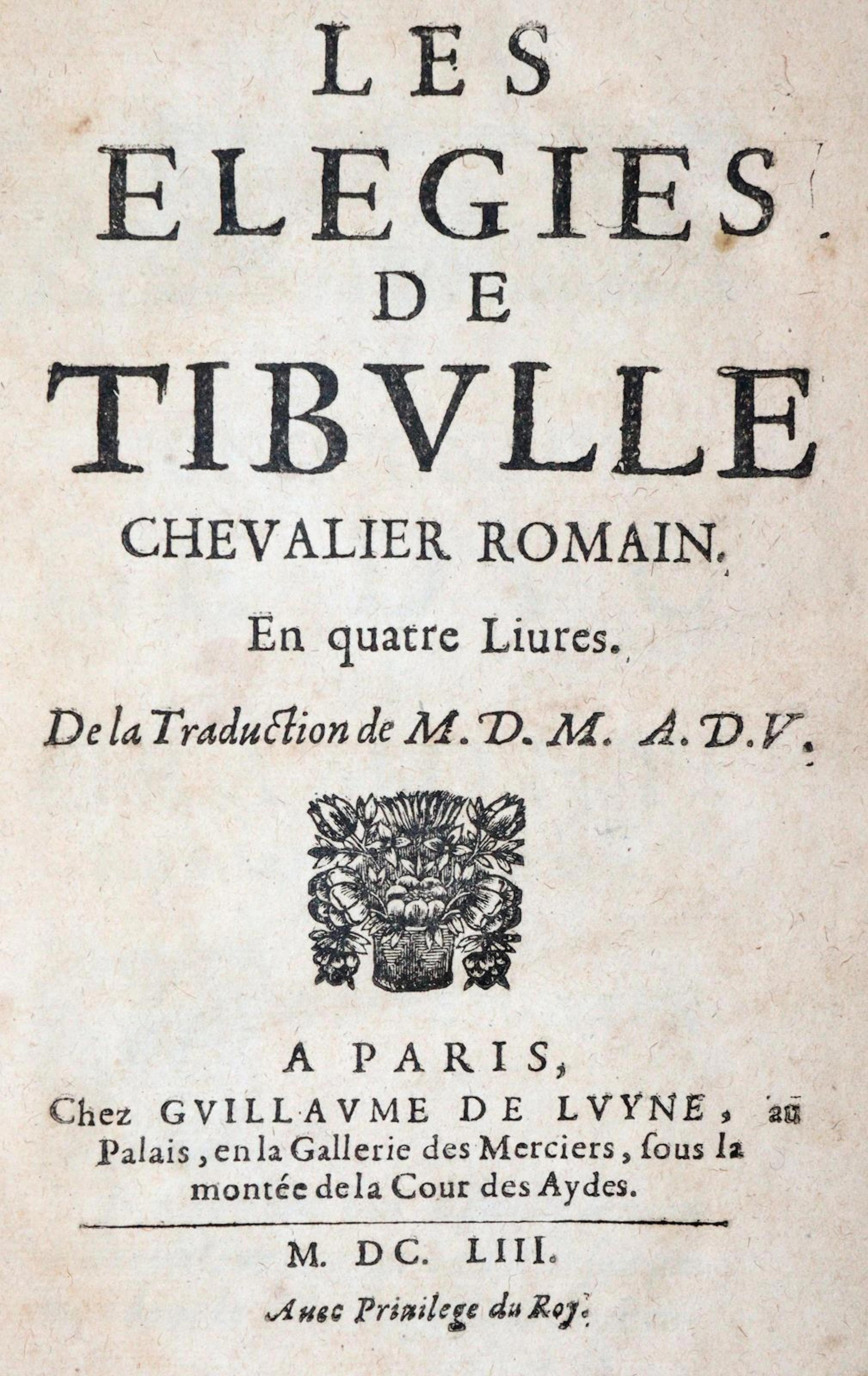 Tibullus,M.V. Les elegies de Tibulle chevalier romain en quatre livres. Paris