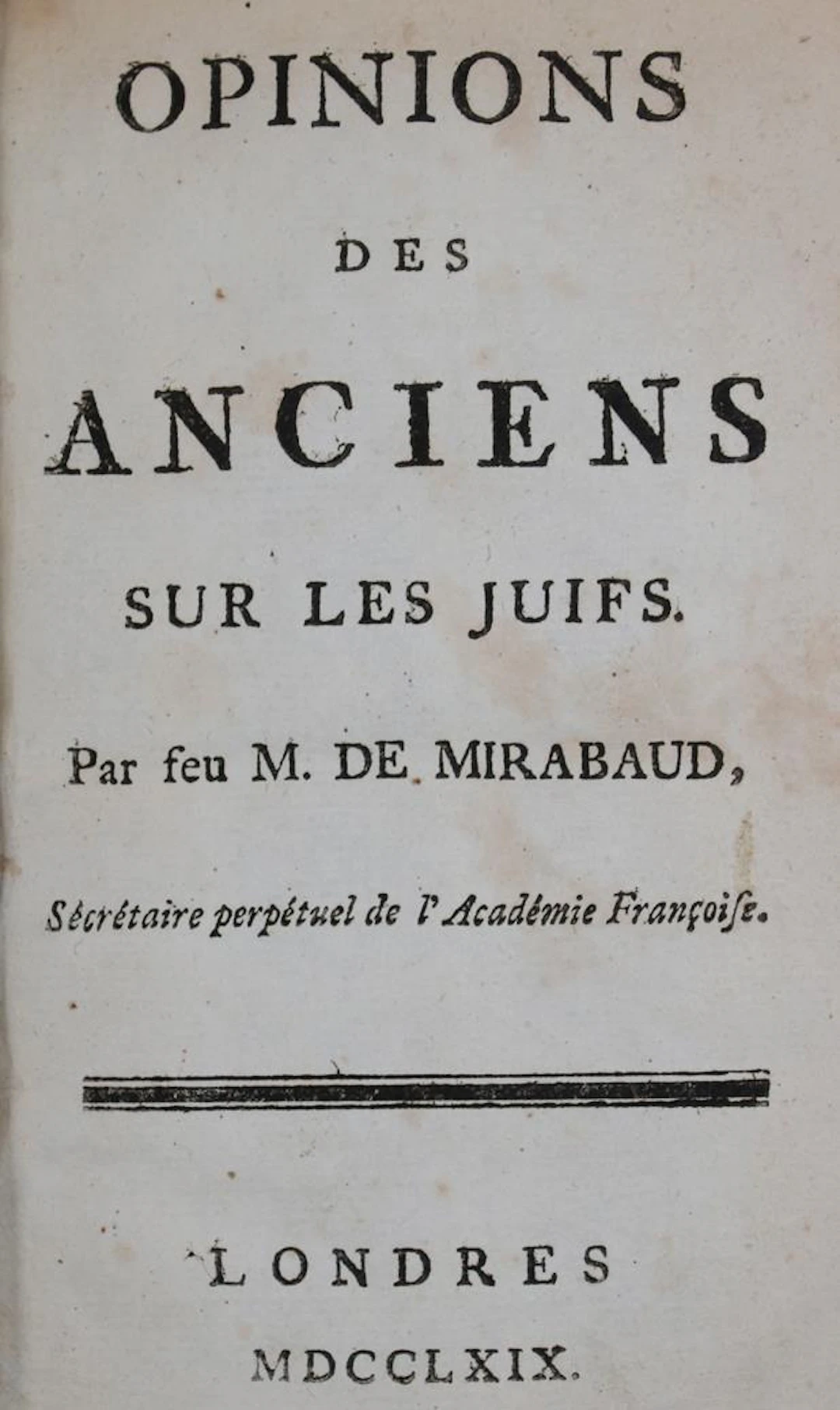 Mirabaud,J.-B.de. Opinions des anciens sur les Juifs. Reflexions impartiales