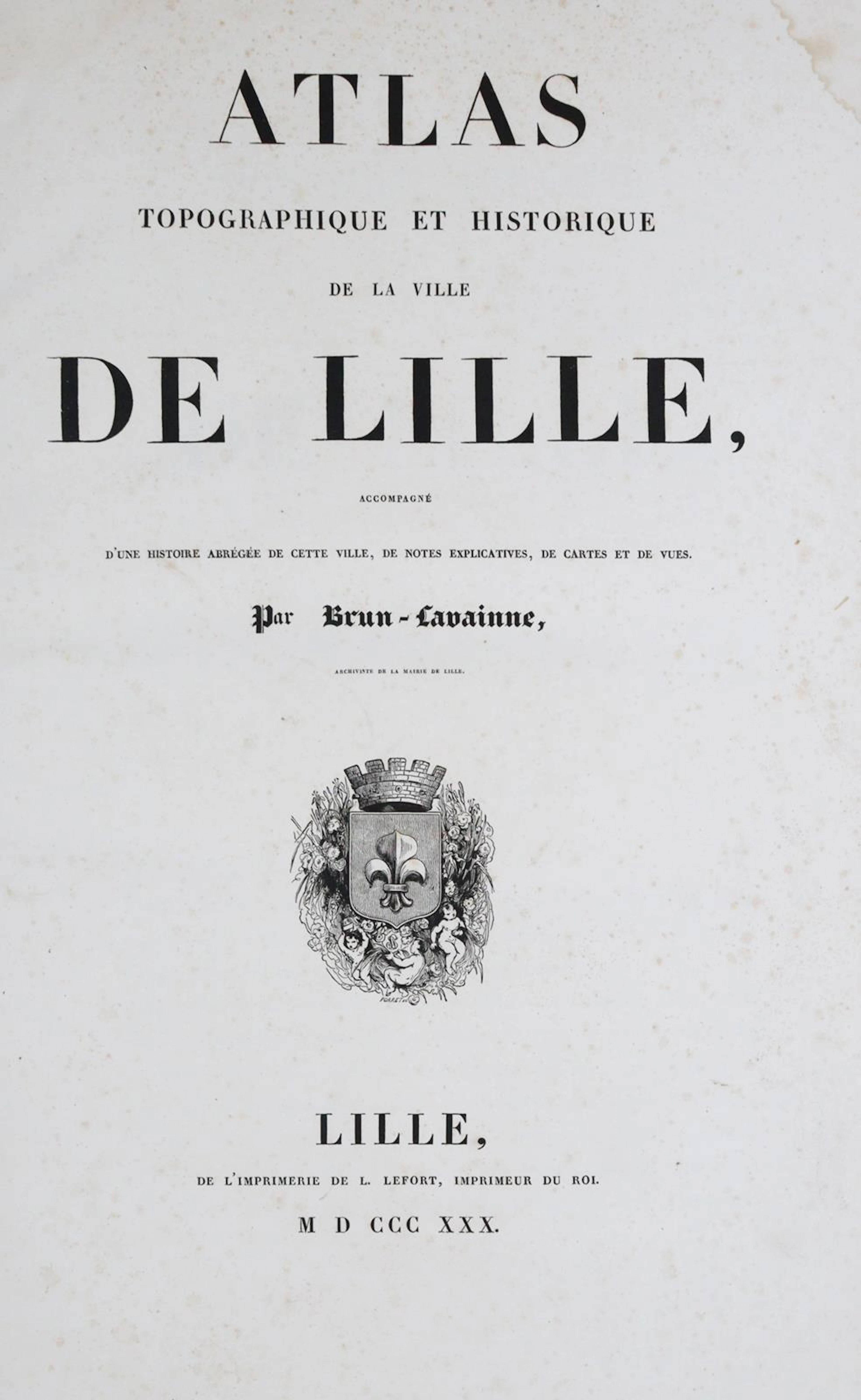 Brun-Lavainne,(E.B.J.). Atlas topographique et historique de la ville de Lille