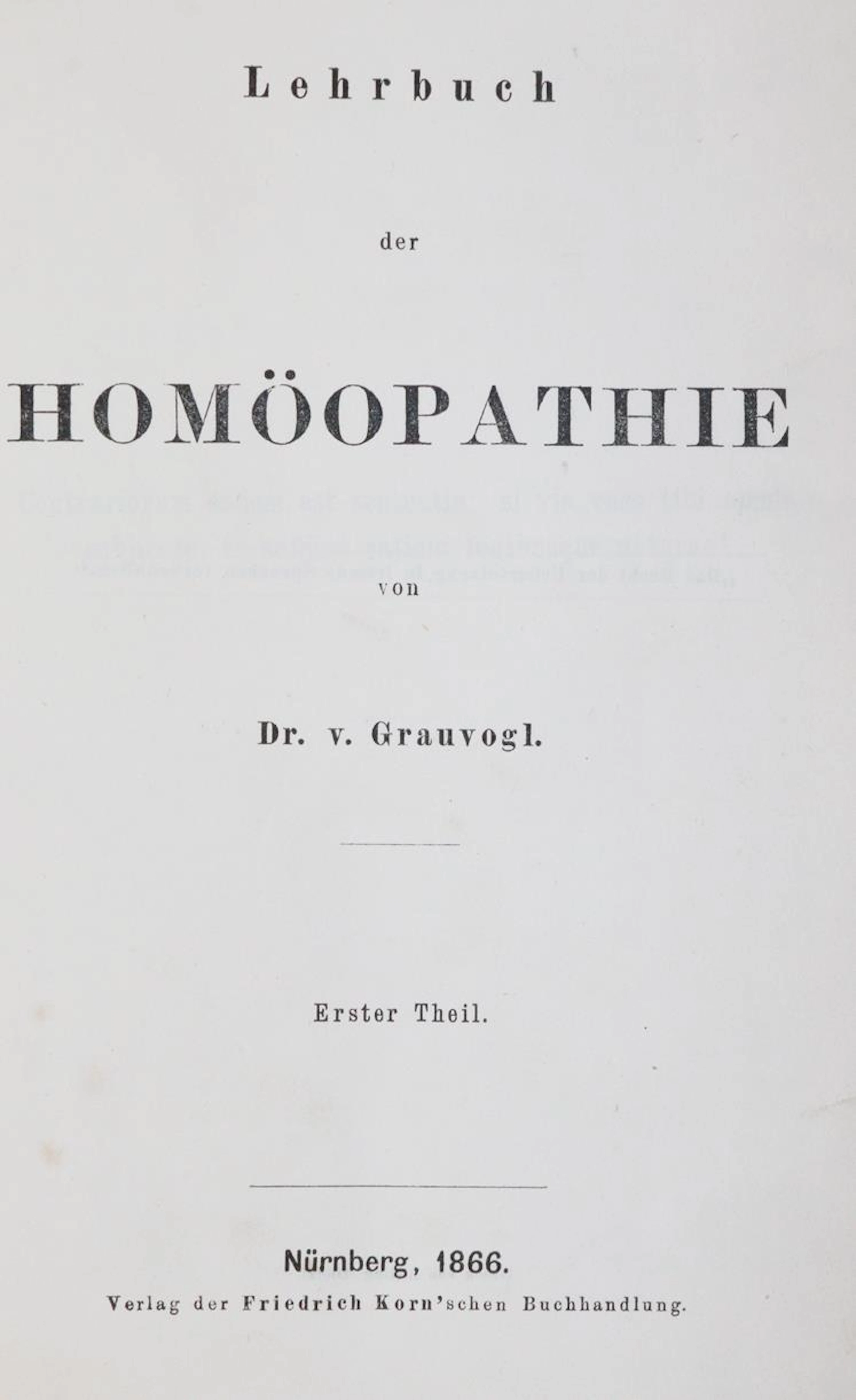 Grauvogl,(E.)v. Lehrbuch der Homöopathie. 2 Tle. in 1 Bd. Nbg.