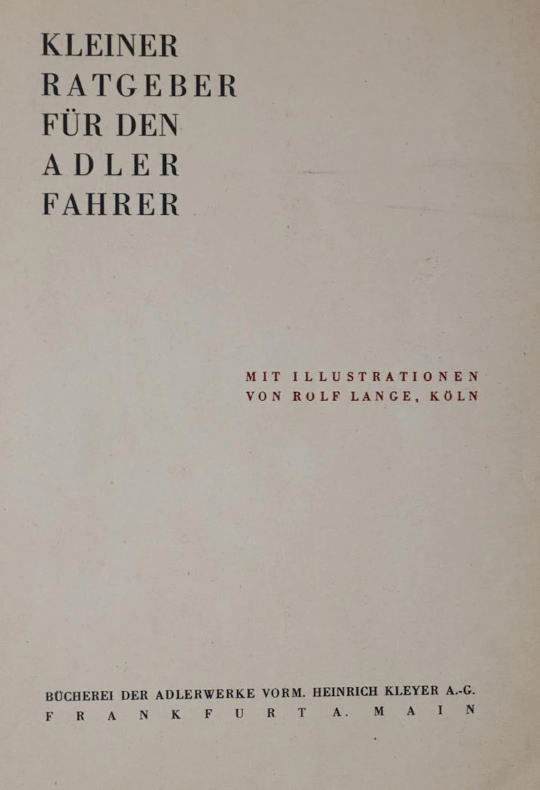 Adlerwerke AG. Kleiner Ratgeber für den Adler Fahrer. Ffm. o.J. (ca.