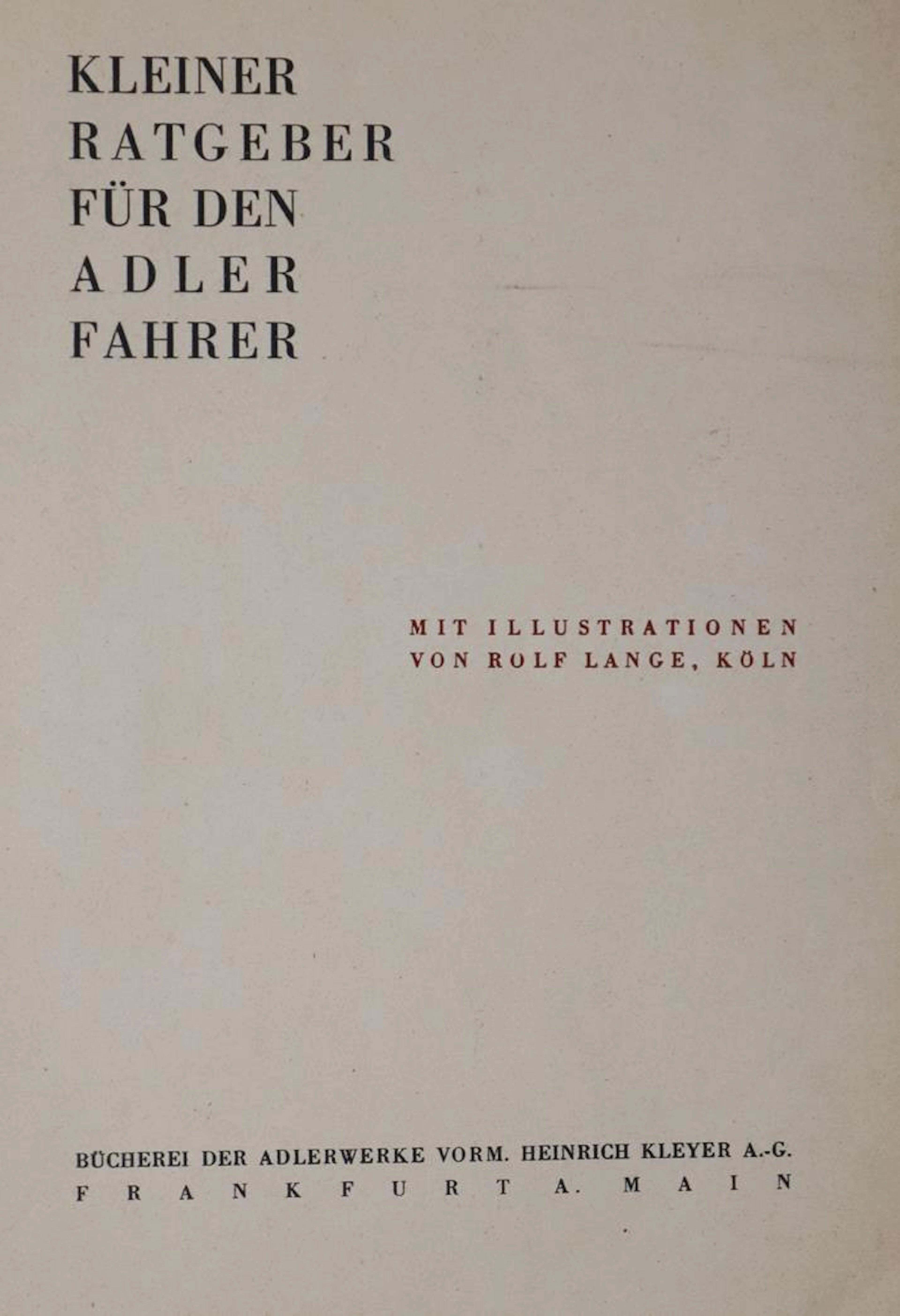 Adlerwerke AG. Kleiner Ratgeber für den Adler Fahrer. Ffm. o.J. (ca.