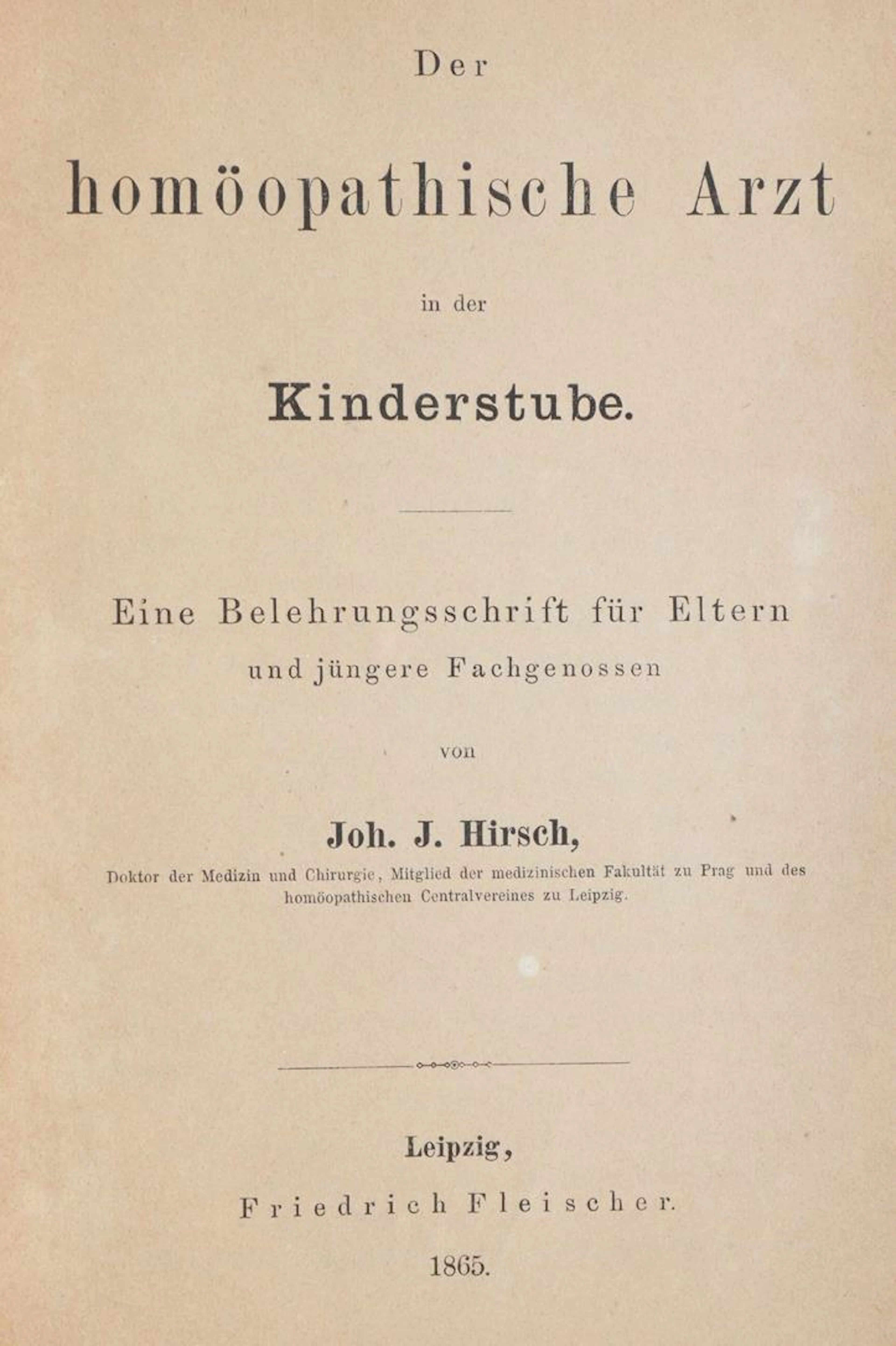Hirsch,J.J. Der homöopathische Arzt in der Kinderstube. Eine Belehrungsschrift