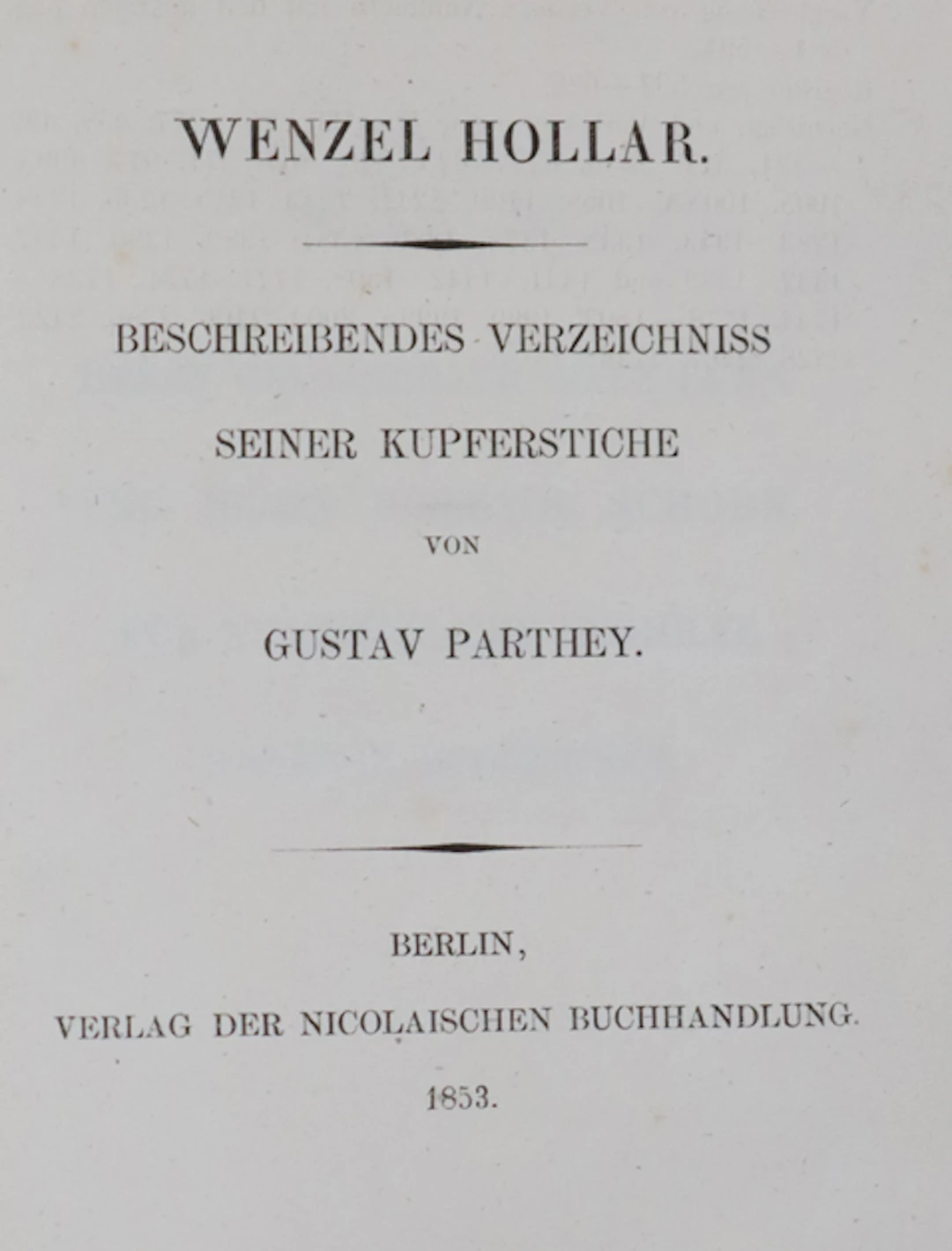 Parthey,G. Wenzel Hollar. Beschreibendes Verzeichnis seiner Kupferstiche. Bln.