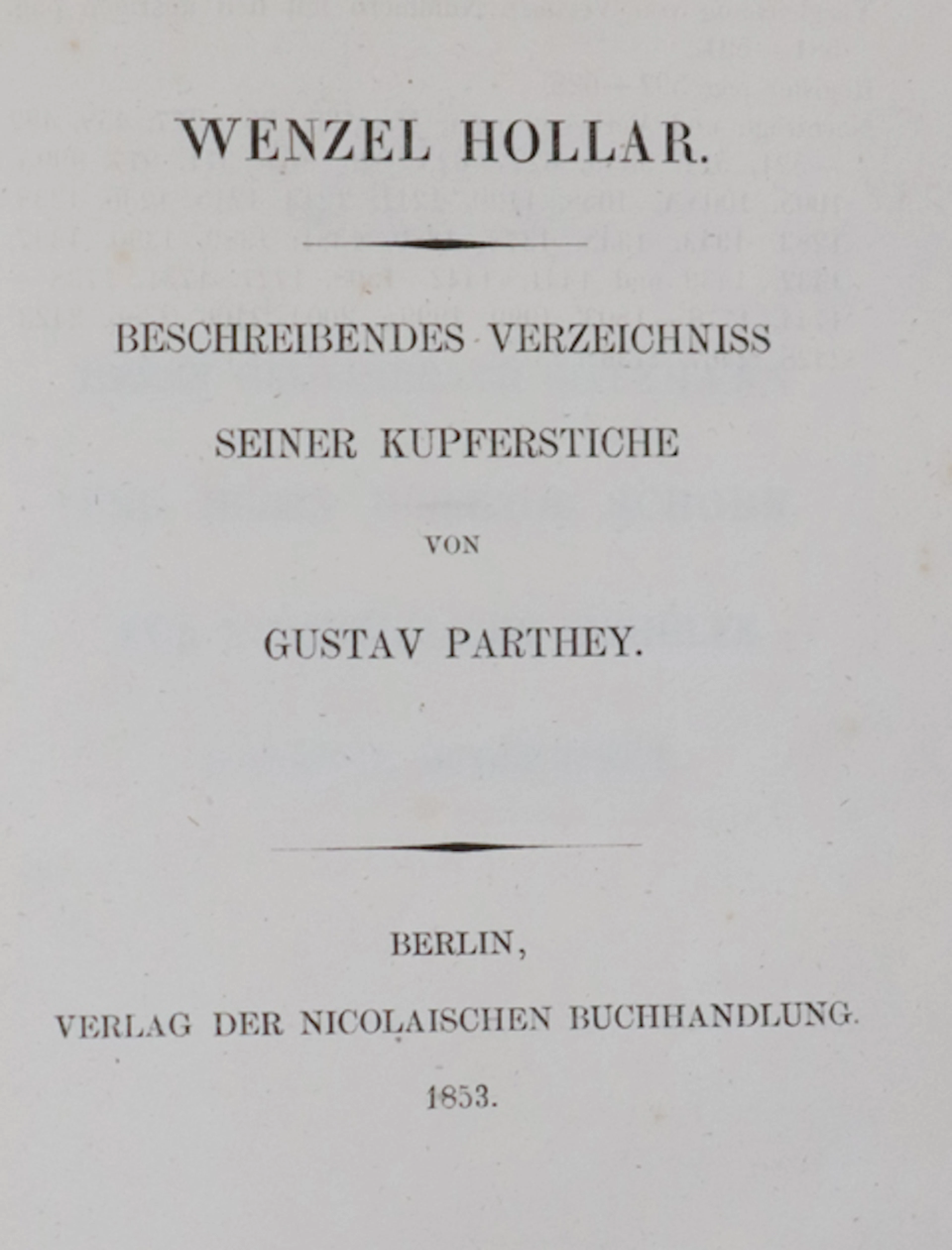 Parthey,G. Wenzel Hollar. Beschreibendes Verzeichnis seiner Kupferstiche. Bln.
