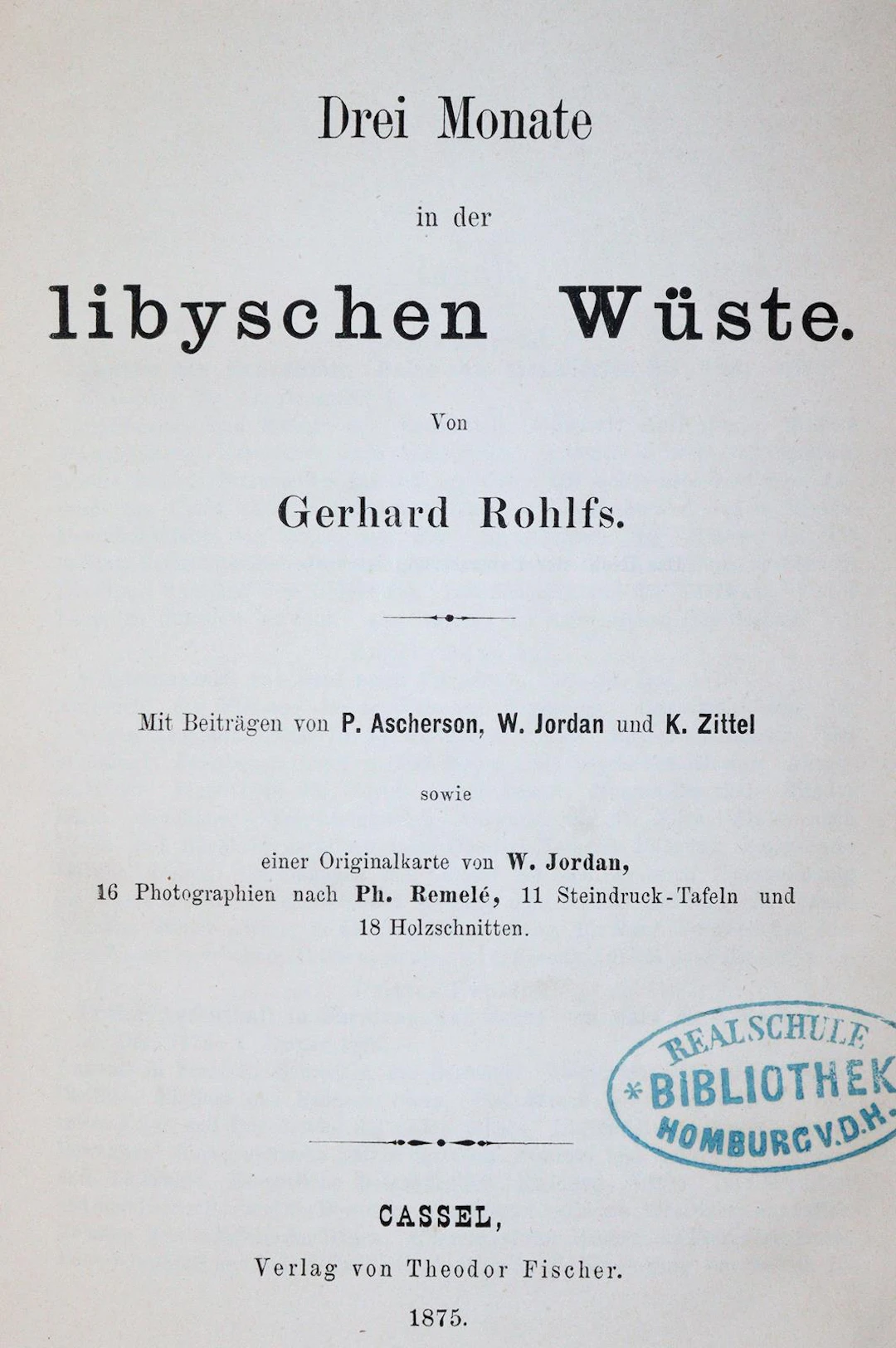 Rohlfs,G. Drei Monate in der libyschen Wüste. Mit Beiträgen v. P.Ascherson