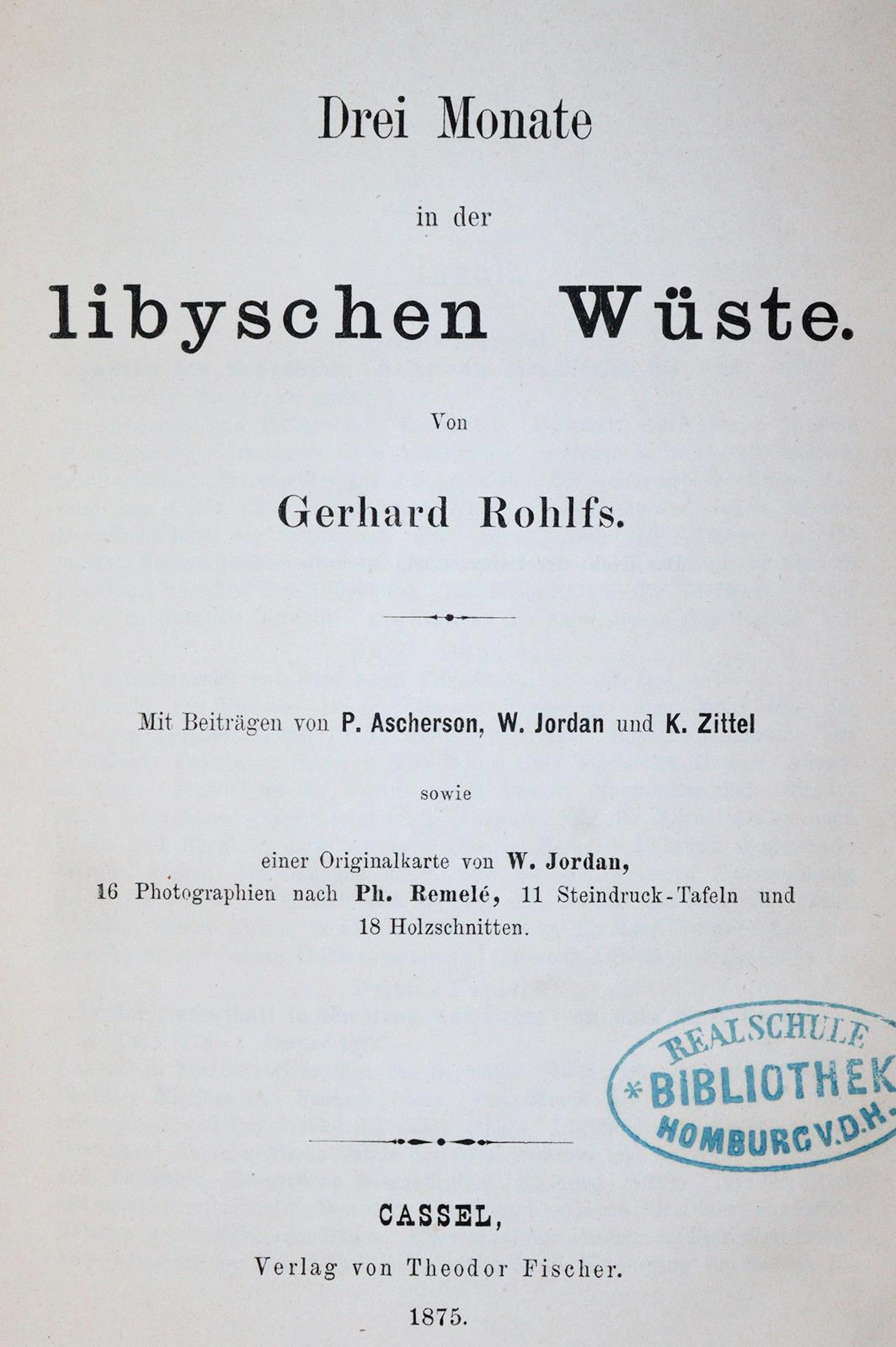 Rohlfs,G. Drei Monate in der libyschen Wüste. Mit Beiträgen v. P.Ascherson
