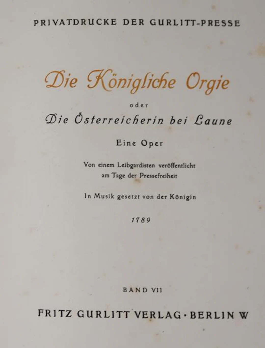 Königliche Orgie, Die, oder Die Österreicherin bei Laune. Eine Oper. Bln.