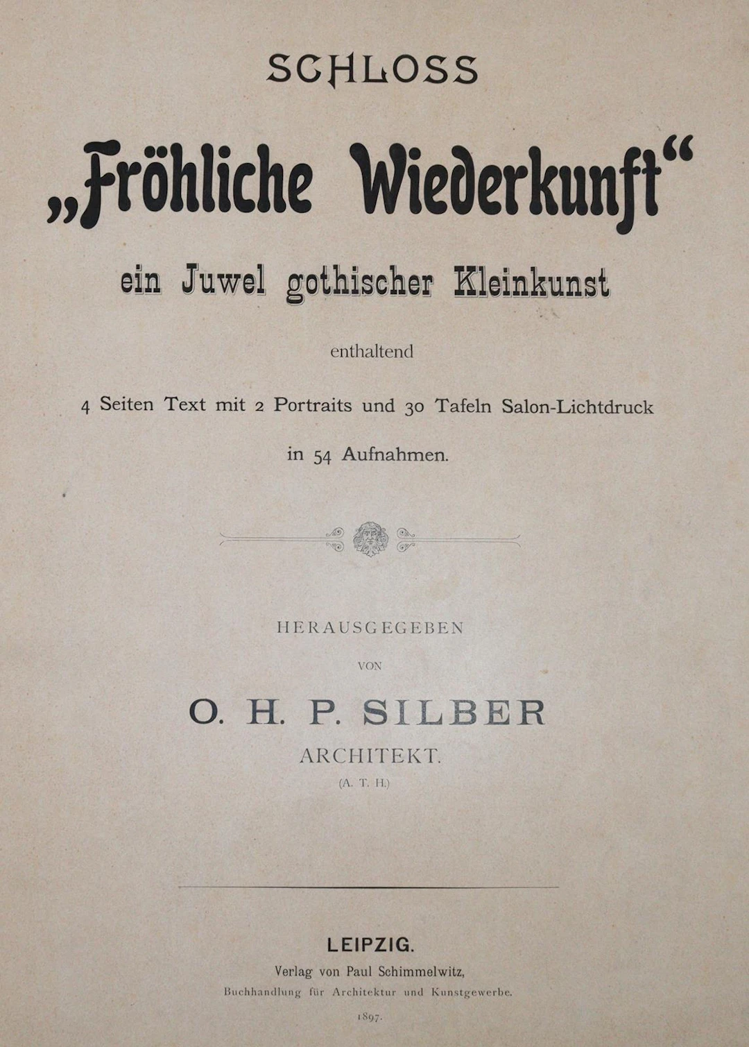 Silber,O.H.P. (Hrsg.). Schloss "Fröhliche Wiederkunft". Ein Juwel