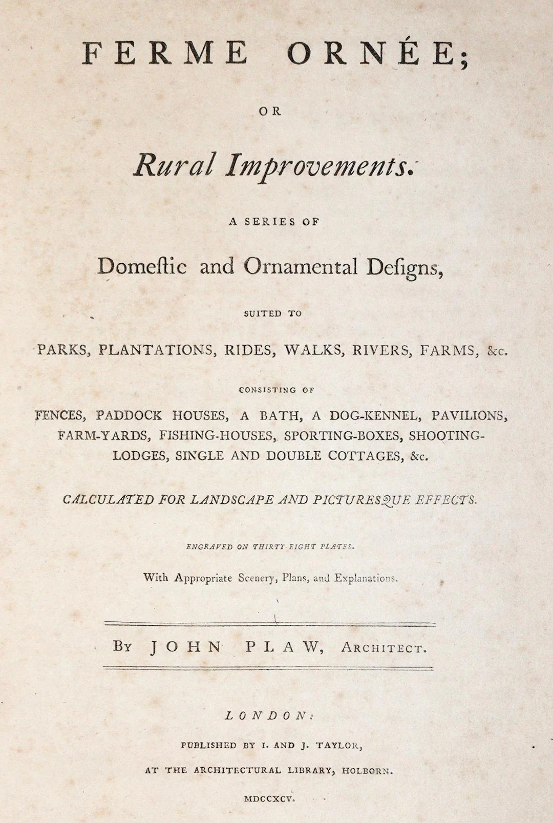 Plaw,J. Ferme Ornee; or Rural Improvements. A series of domestic and