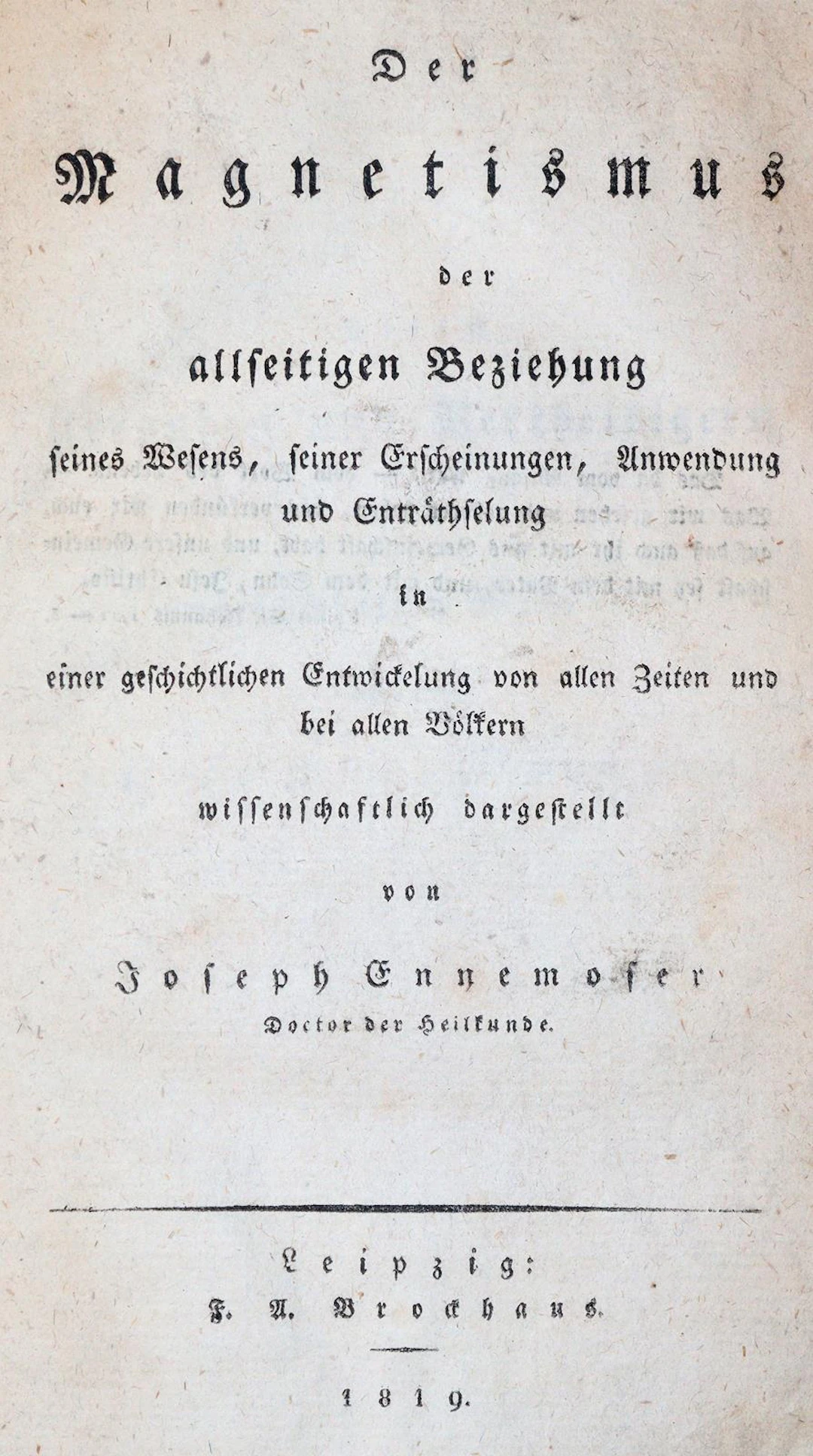 Ennemoser,J. Der Magnetismus der allseitigen Beziehung seines Wesens