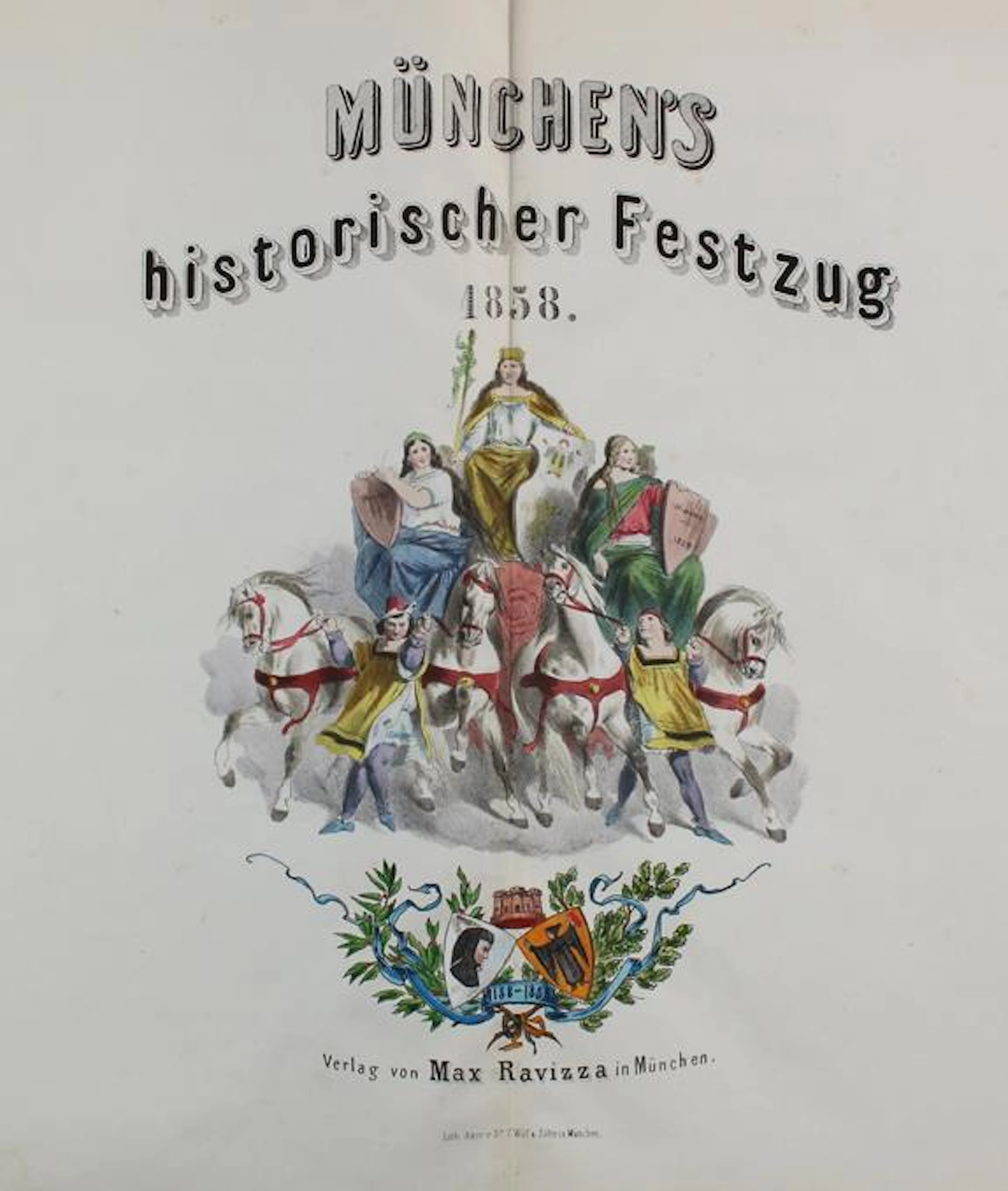 Münchens historischer Festzug 1858. Mchn. Ravizza