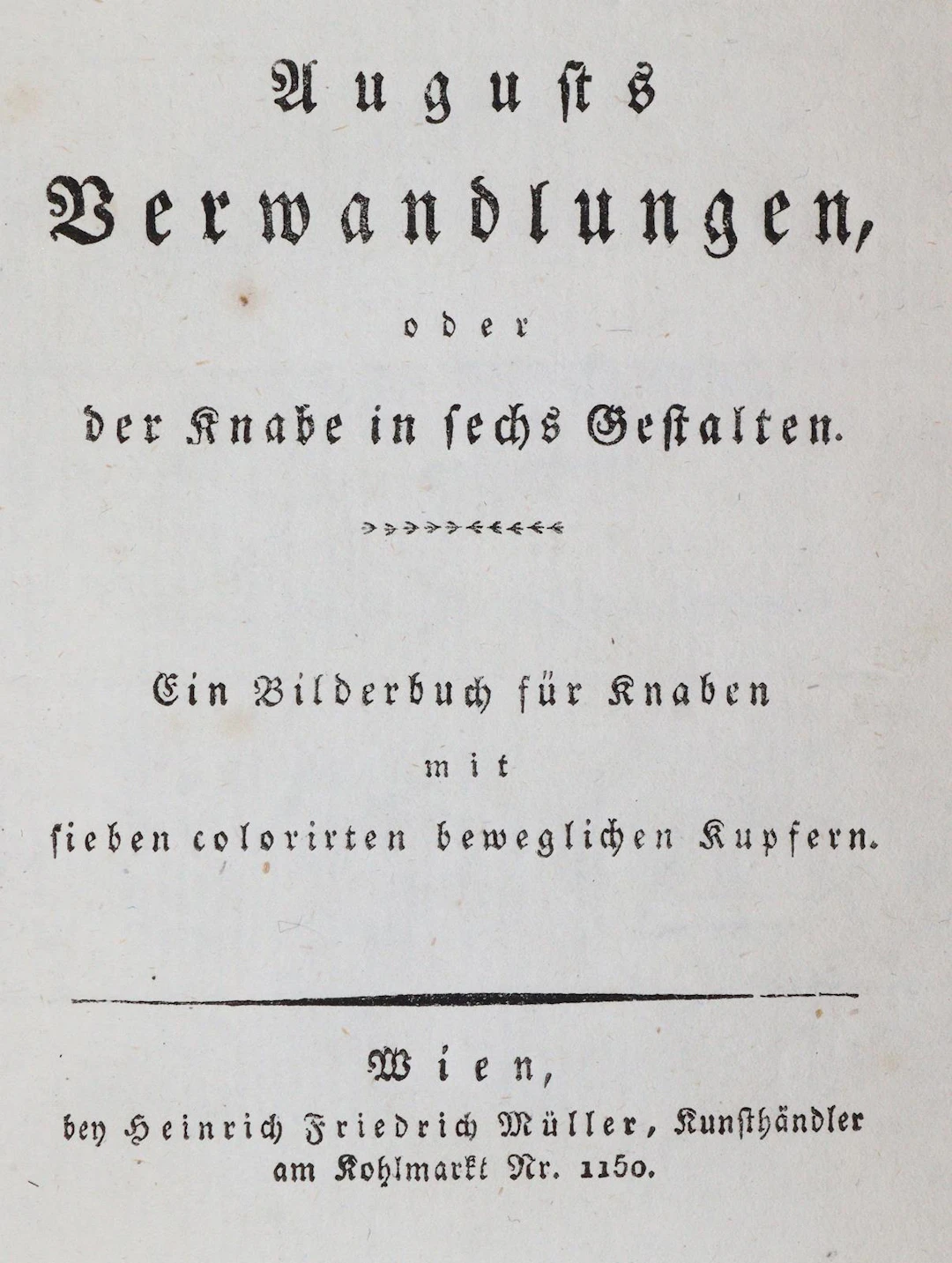 Augusts Verwandlungen, oder der Knabe in sechs Gestalten. Ein Bilderbuch