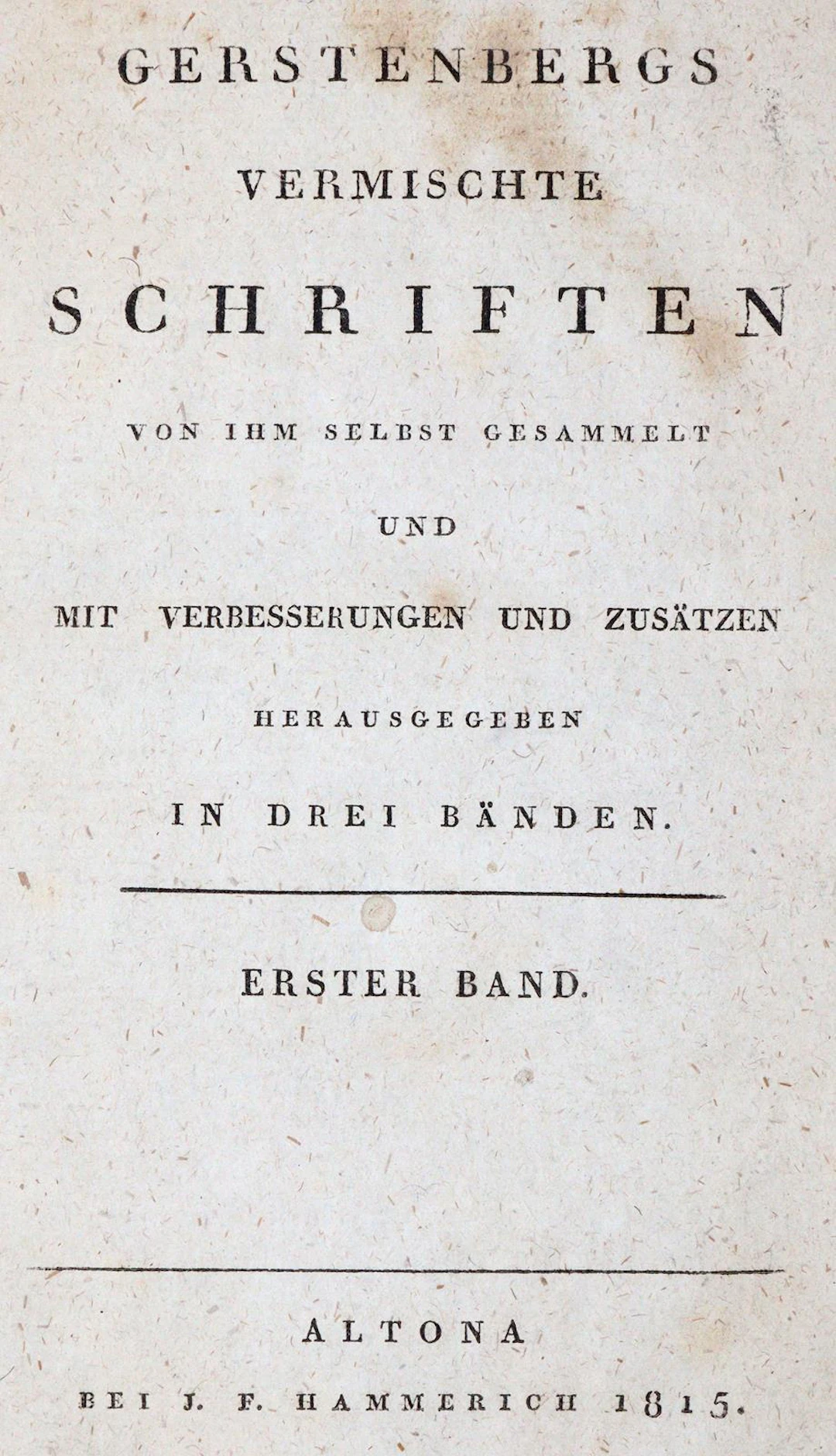 Gerstenberg,(H.W.v.). Vermischte Schriften. Von ihm selbst gesammelt
