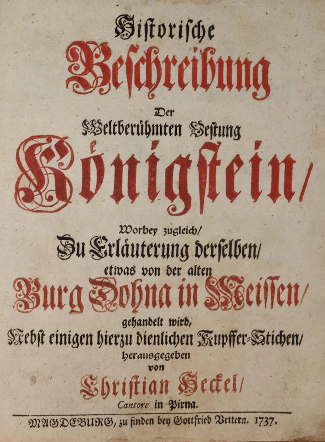 Heckel,C. Historische Beschreibung der weltberühmten Vestung Königstein