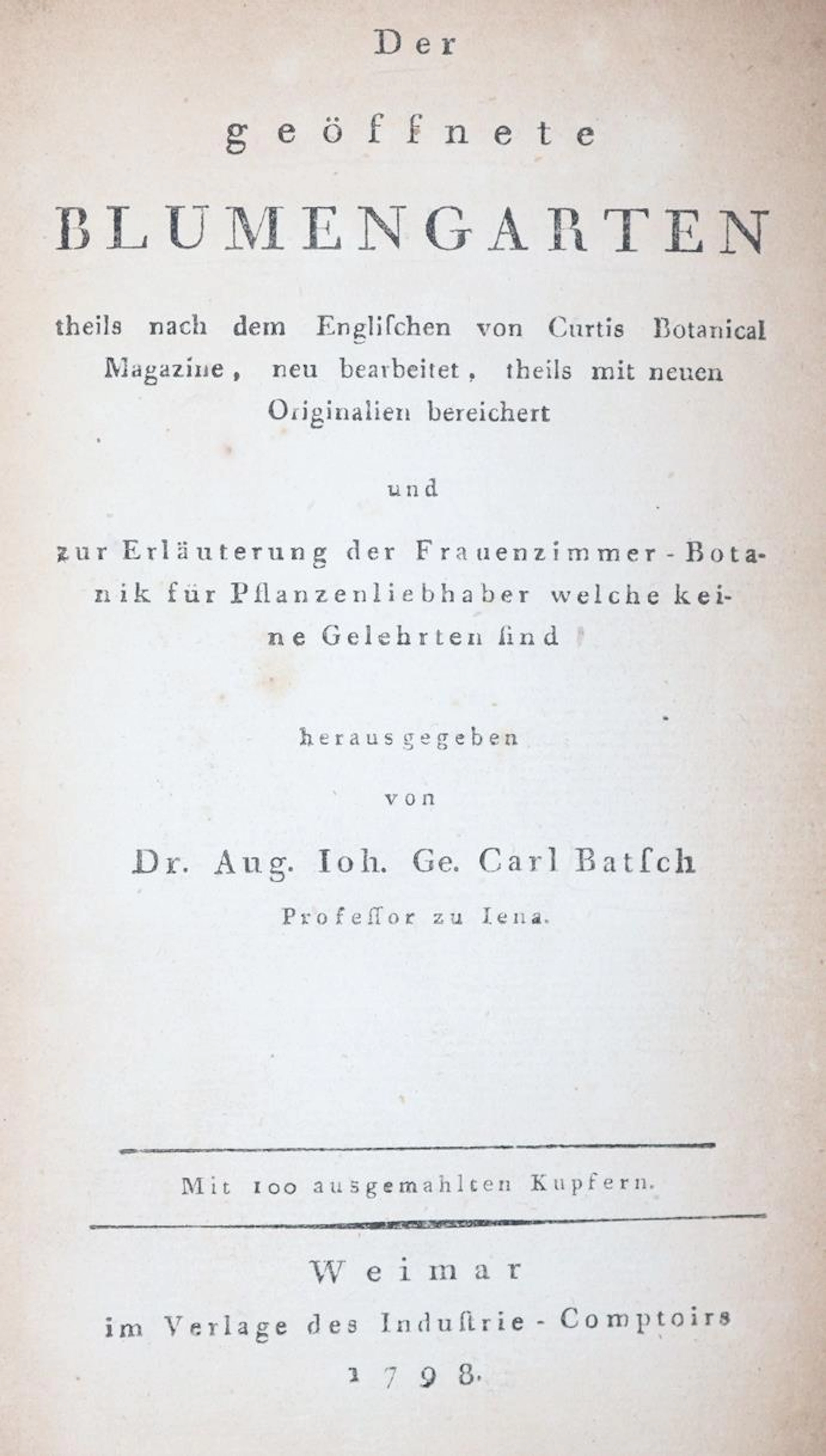 Batsch,A.J.G.K. Der geöffnete Blumengarten theils nach dem Englischen