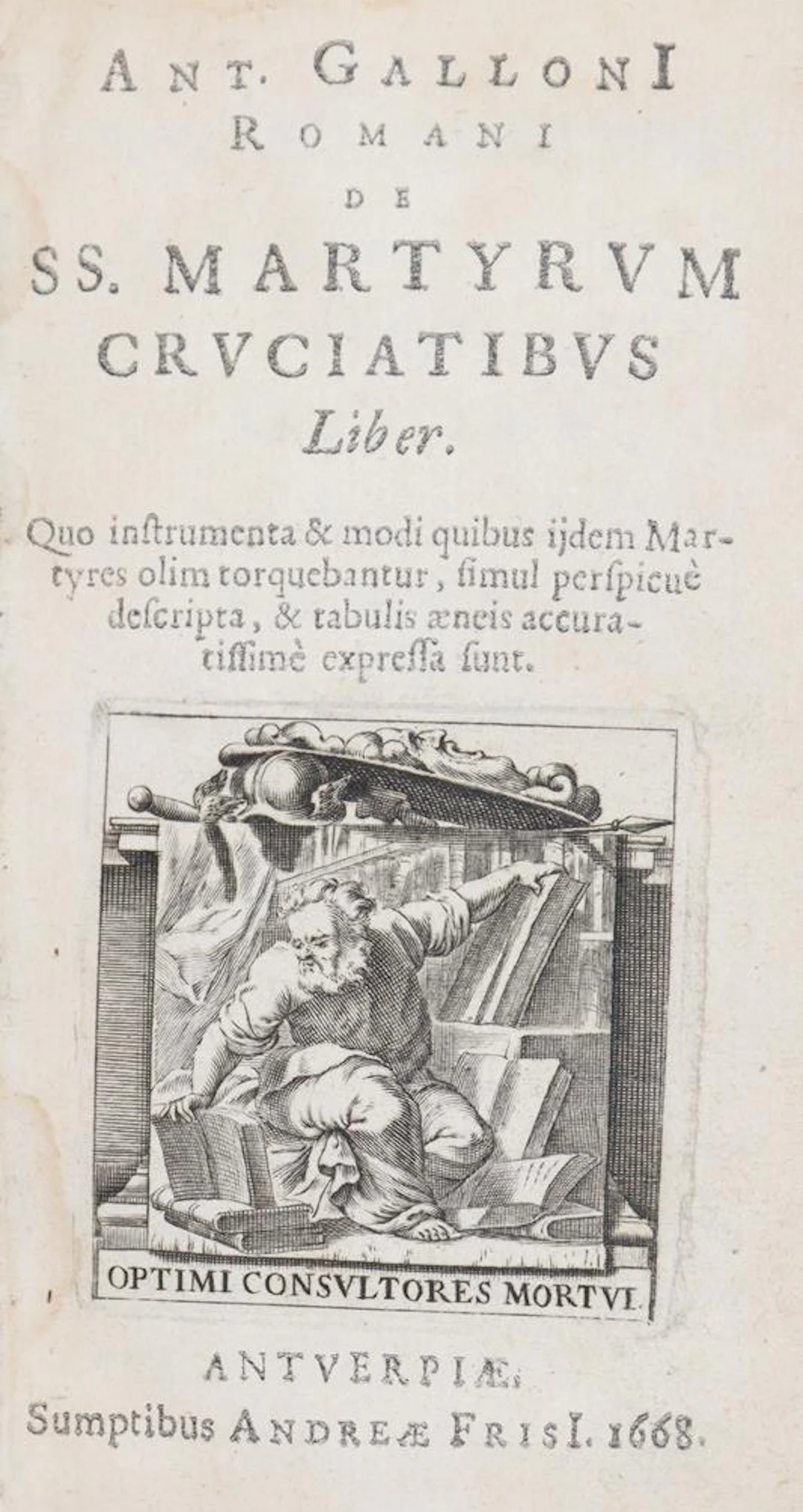 Gallonius,A. De SS. Martyrum cruciatibus liber. Antwerpen