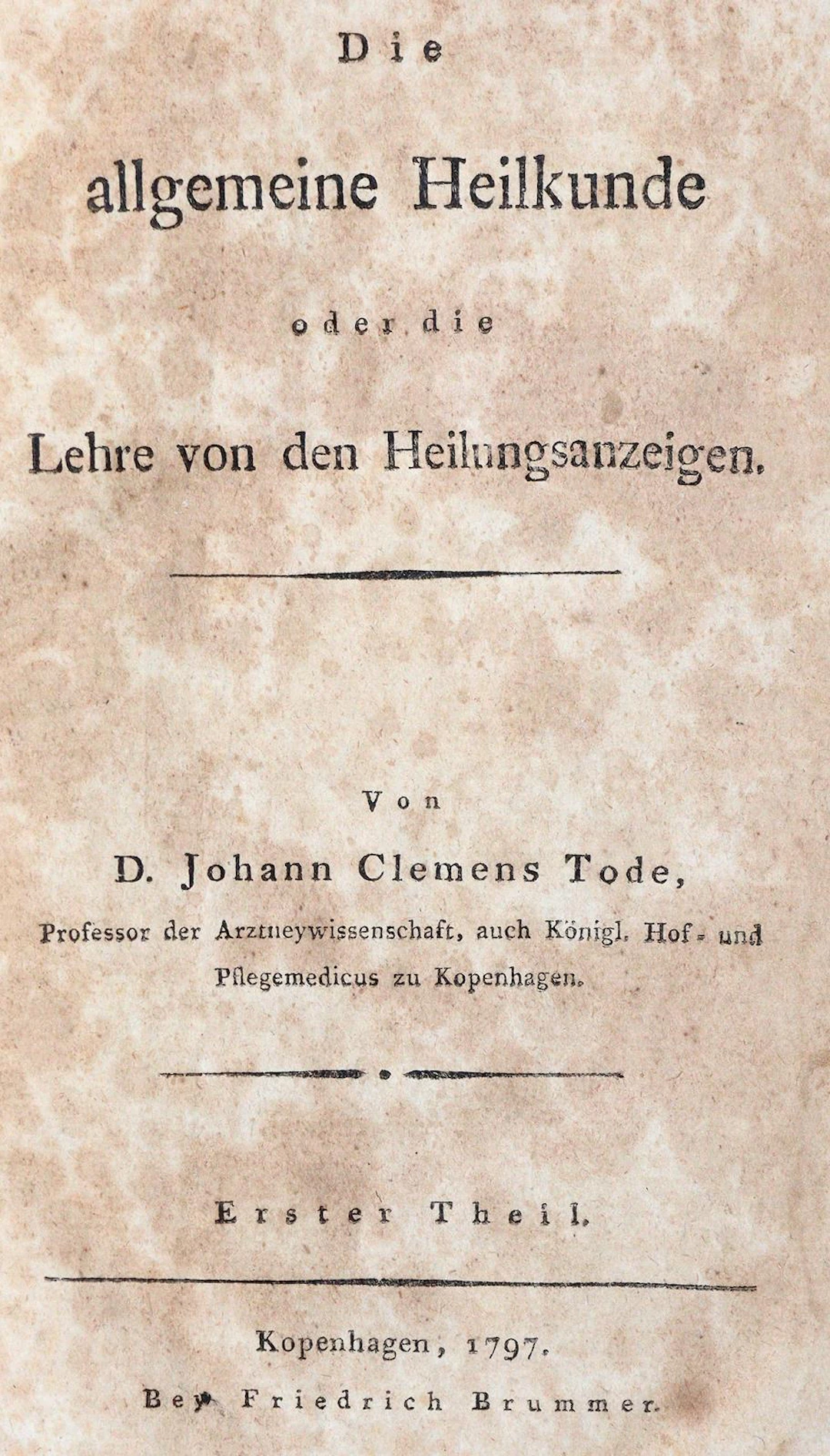 Tode,J.C. Die allgemeine Heilkunde oder die Lehre von den Heilungsanzeigen.
