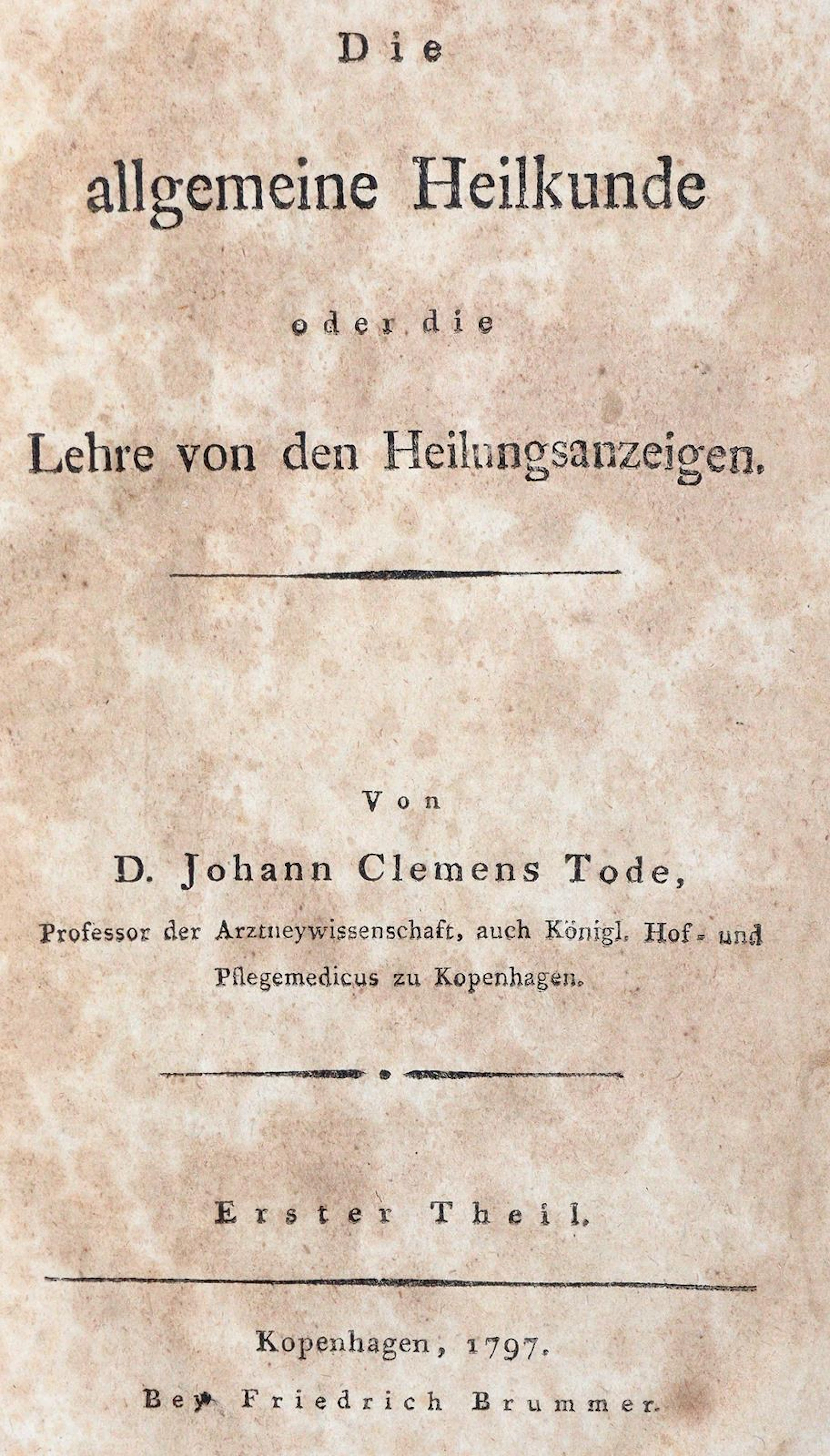 Tode,J.C. Die allgemeine Heilkunde oder die Lehre von den Heilungsanzeigen.